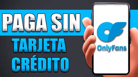 como pagar onlyfans sin tarjeta|Cómo usar Onlyfans sin tarjeta de crédito